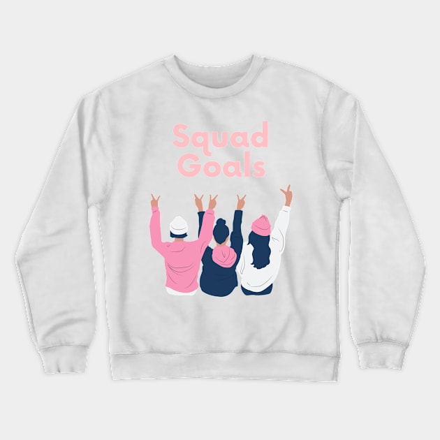 Squad Goals Crewneck Sweatshirt by GMAT